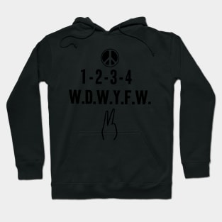 1-2-3-4 W.D.W.Y.F.W. (“We Don’t Want Your .......”) Hoodie